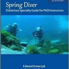 FREE PDF √ Spring Diver: Distinctive Specialty Guide for PADI Instructors by Edward Z