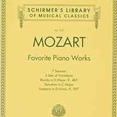 READ EBOOK EPUB KINDLE PDF Mozart - Favorite Piano Works: Schirmer Library of Classics Volume 2101 (