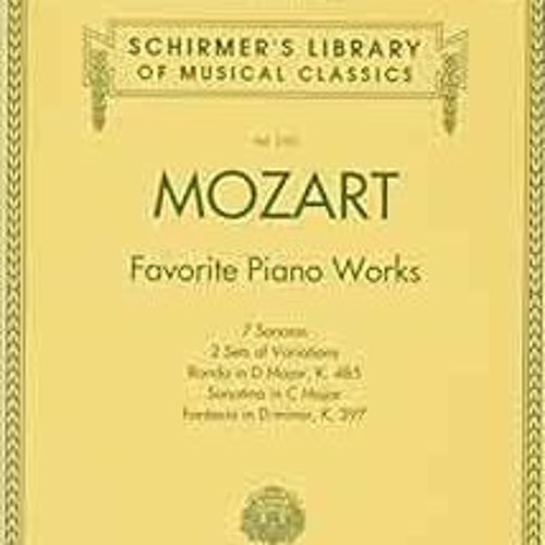 VIEW KINDLE PDF EBOOK EPUB Mozart - Favorite Piano Works: Schirmer Library of Classics Volume 2101 (