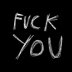 fuck you