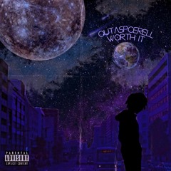 OutaSpceRell - Worth it (Prod.By Treyo Snapped)