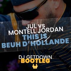 Jul Vs Montell Jordan - This Is Beuh D'Hollande (Dj Getdown Bootleg)