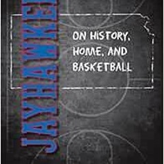 [READ] PDF 📍 Jayhawker: On History, Home, and Basketball by Andrew Malan Milward [EB