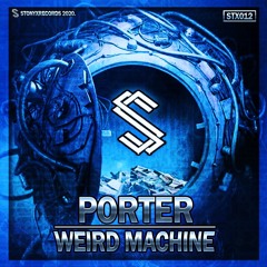 STX012 || PORTER - Weird Machine [OUT NOW]