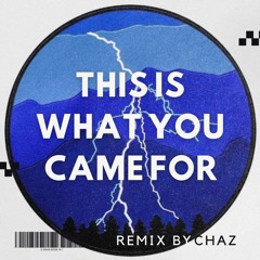 This Is What You Came For - Chaz Remix