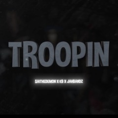 Saithedemon X Kbslime X Jahbandz - Troopin.m4a