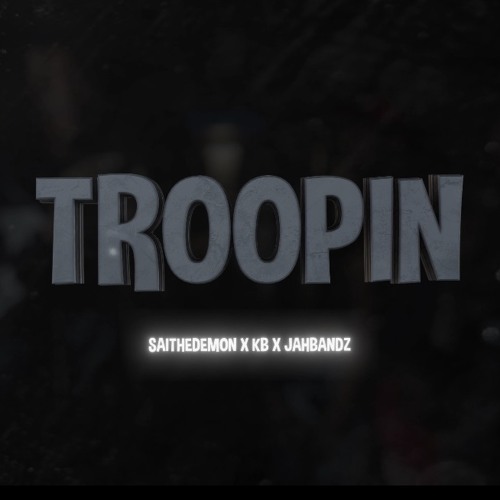 Saithedemon X Kbslime X Jahbandz - Troopin.m4a