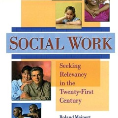 Free read✔ Social Work: Seeking Relevancy in the Twenty-First Century (Haworth Social