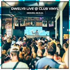 dwelyr @ Club Vinyl (Direct Support Set for EMBRZ 08.10.24)