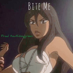 Bite Me (Prod $outhBoyGreen)