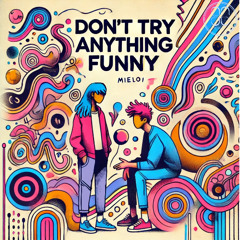 Mieloi - Don't try anything funny