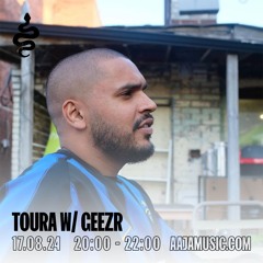 Toura B2B Geezr w/ M.I.C - Aaja Channel 1 - 17 08 24