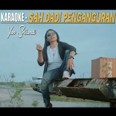 Sah Dadi Pengangguran - Yan Srikandi Official