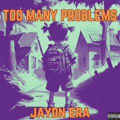 Jaydn- Too Many Problems