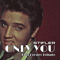 STIFLER (BR) - ONLY YOU (ELVIS PRESLEY TRIBUTE) {Free Download}
