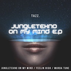 TAZZ. - Jungletekno on my mind [OUT NOW]