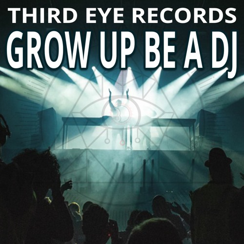 Grow Up Be a DJ