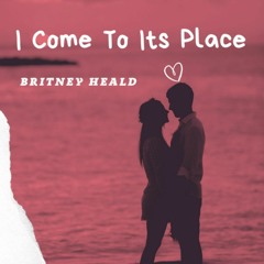 I Come to Its Place