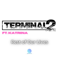 Terminal II ft Katrina - Rest Of Our Lives [sample]