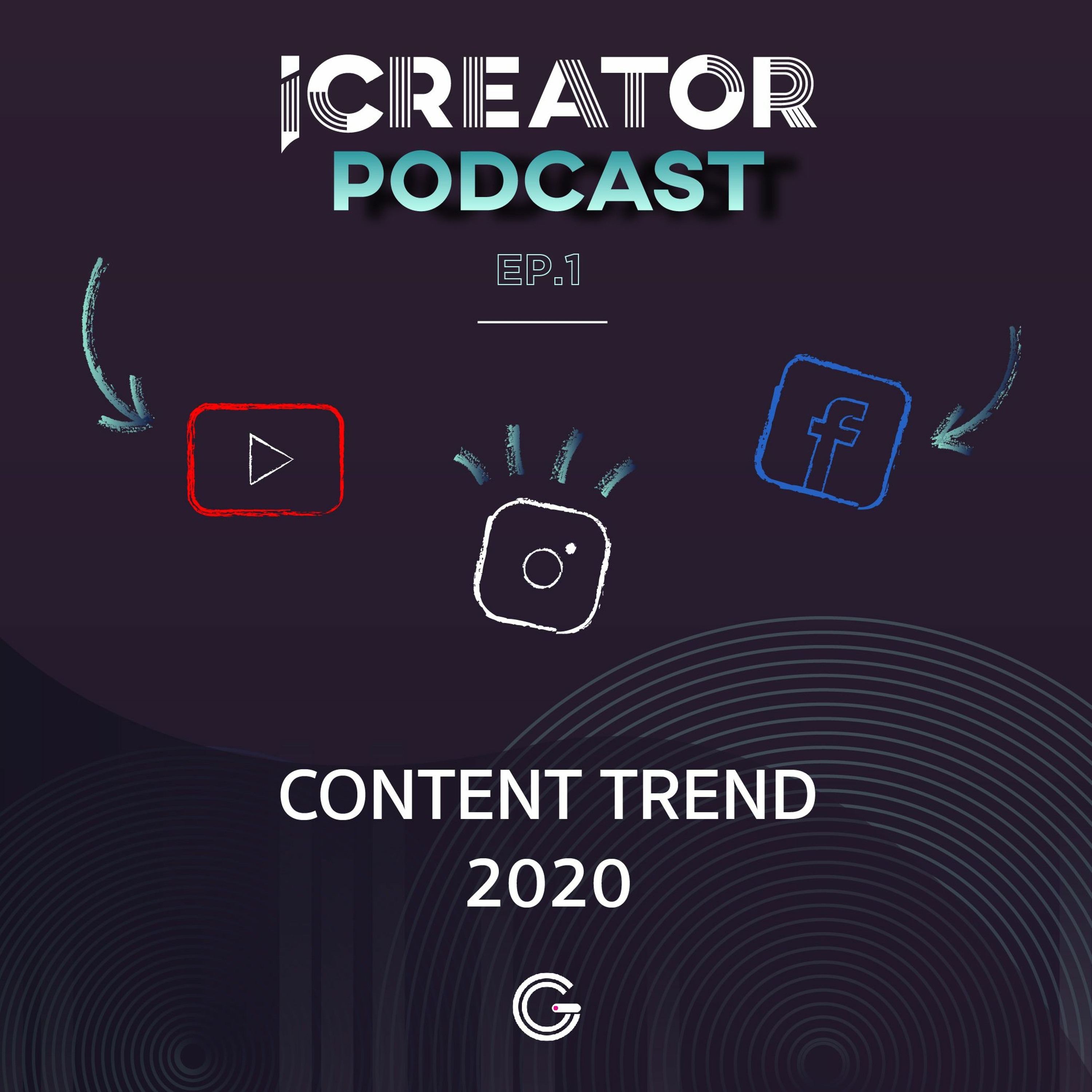 iCreator Podcast EP 1 : Content trend 2020