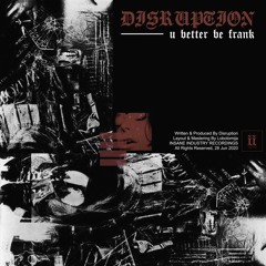 Disruption - U Better Be Frank [II041S]