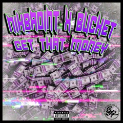 NIKBADINT X BUCKET - GET THAT MONEY