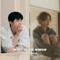 heart on the window jin (with wendy)