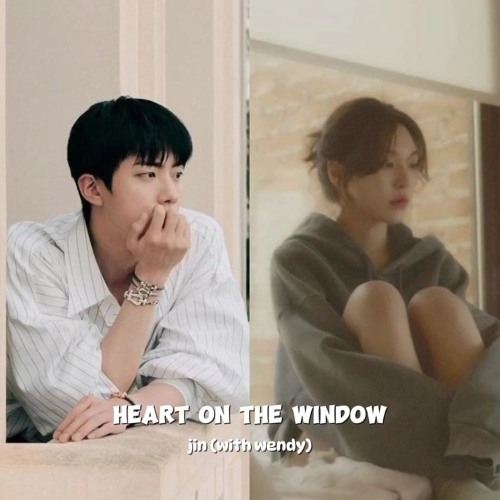 heart on the window jin (with wendy)