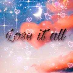 LOSE IT ALL (prod. LEXEL)