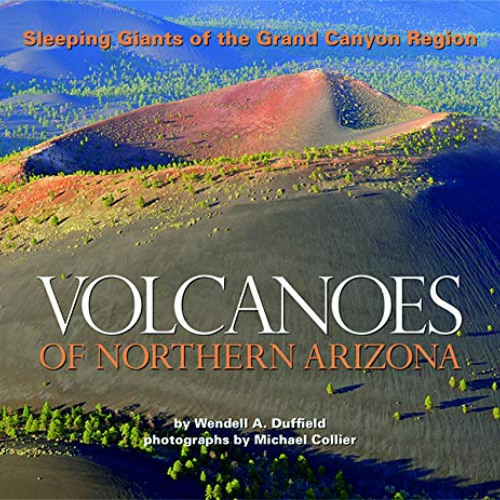 download PDF 📋 Volcanoes of Northern Arizona by  Wendell A. Duffield &  Michael Coll