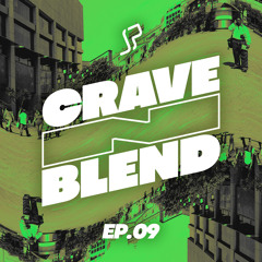 Crave N Blend - EP09