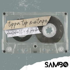 Toppa Top- Dancehall Mixtape