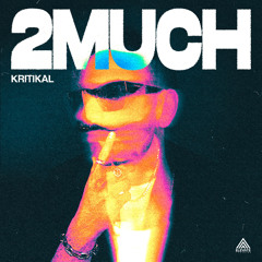 KRITIKAL - 2MUCH