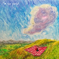 I'm So Cold