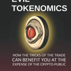 FREE KINDLE 💜 Evil Tokenomics: How the Tricks of the Trade Can Benefit You at the Ex