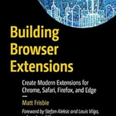 [FREE] EBOOK 🖍️ Building Browser Extensions: Create Modern Extensions for Chrome, Sa
