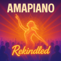 Rekindled - Amapiano
