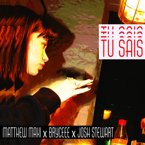 MATTHEW MAXI x BRYCEEE - TU SAIS (prod. JOSH STEWART)