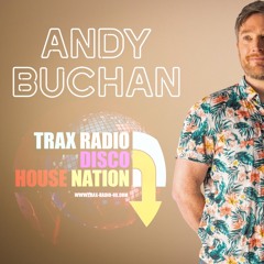 Andy Buchan  on Trax Radio Disco House Nation 11 July 2025