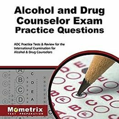 Stream + Alcohol and Drug Counselor Exam Practice Questions ADC