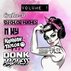 Donk Madness Girls - Volume 1 - CraZee-D, DJ Chloe Hughes, N!XY & DJ Hannah Taylor