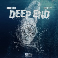 Deep End - Banks Mg & Flybeezy