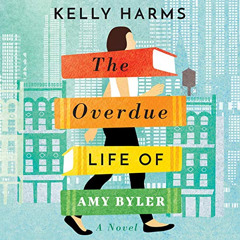 [GET] PDF 📫 The Overdue Life of Amy Byler by  Kelly Harms,Amy McFadden,Brilliance Au