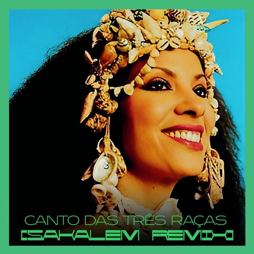 Clara Nunes - Canto Das Três Raças (Sakalem Tribal Remix) - Circuit