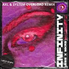 Lessss & MKRS - Infinity (System Overload & AXL Remix)