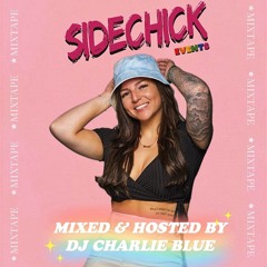 DJCHARLIEBLUE x SideChick Events Mixtape