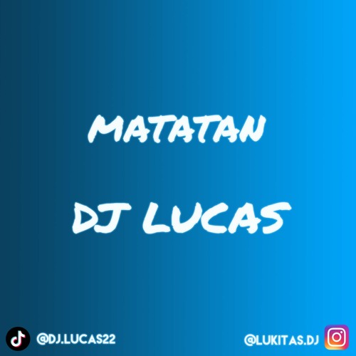 MATATAN ✘ DJ LUCAS (Kale Di Masi) 2k21
