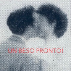 UN BESO PRONTO!
