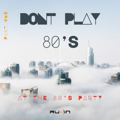Don't play 80's at a 80's party part one
