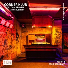 Corner Klub 24 - Dan Beaven @ Rosi's, Berlin 31.10.2018 - Noods Radio